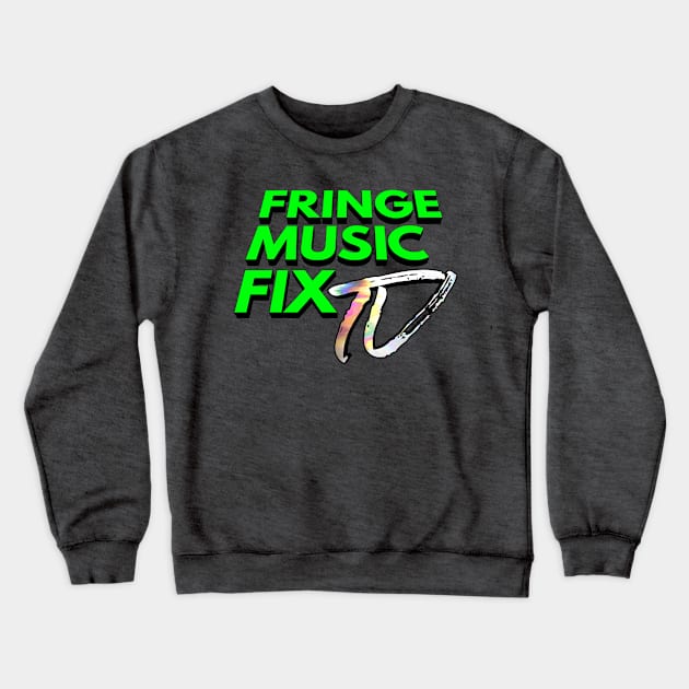 FRINGE MUSIC FIX Logo (Green x Black Shadow Variant) Crewneck Sweatshirt by Sudburied